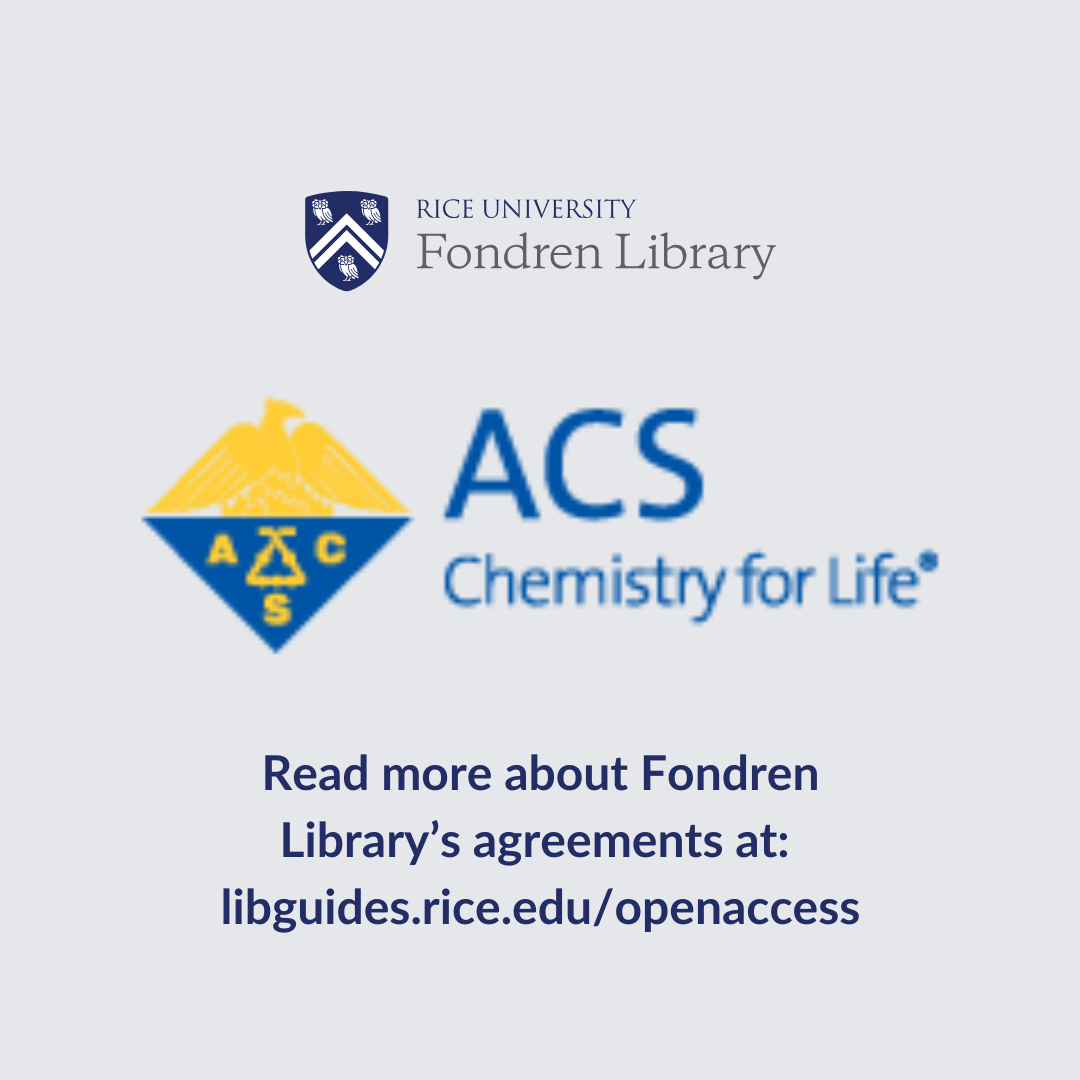 Fondren Library's logo and American Chemistry Society's logo. Text that reads: Read more about Fondren Library’s agreements at:  libguides.rice.edu/openaccess